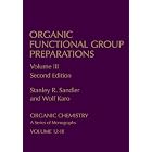 Organic Functional Group Preparations, Volume 3, Second Edition: Volume 3 (Organic Chemistry, a... by  Stanley R. Sandler and Wolf Karo