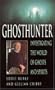 Ghosthunter: Investigating the World of Ghosts and Spirits