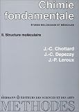 Chimie fondamentale, �tudes biologiques et m�dicales, tome 2 : Structure mol�culaire