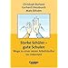 Praxisbuch: Starke Sch�ler - gute Schulen. Wege zu einer neuen Arbeitskultur im Unterricht