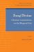 Song Divine: Christian Commentaries on the Bhagavad Gita (Christian Commentaries on Non-Christian Texts)
