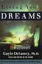Living Your Dreams: The Classic Bestseller on Becoming Your Own Dream Expert