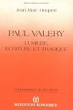 Paul Valery: Lumiere, ecriture et tragique (Connaissance du 20e siecle) (French Edition)