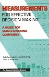 Measurements for Effective Decision Making: A Guide for Manufacturing Companies