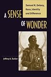A Sense of Wonder: Samuel R. Delany, Race, Identity, and Difference