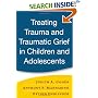 Treating Trauma and Traumatic Grief in Children and Adolescents
