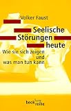 Seelische St�rungen heute: Wie sie sich zeigen und was man tun kann