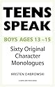 Teens Speak, Boys Ages 13-15: Sixty Original Character Monologues (Kids Speak)