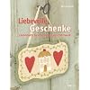 Liebevolle Geschenke: Zauberhafte Geschenkideen aus Patchwork