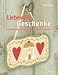 Liebevolle Geschenke: Zauberhafte Geschenkideen aus Patchwork Image of Liebevolle Geschenke: Zauberhafte Geschenkideen aus Patchwork