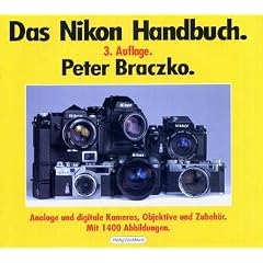 Das neue gro�e Nikon Handbuch: Analog- und Digitalkameras, Objektive und sonstiges Zubeh�r. 3., stark erweiterte Auflage.