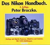 Das Nikon Handbuch. Die gesamte Nikon-Produktion: Kameras, Objektive, Motoren und Blitzger�te