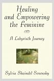 Healing and Empowering the Feminine
 A Labyrinth Journey,
Sylvia Shaindel Senensky