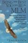 Being the Best You Can Be in MLM: How to Train Your Way to the Top in Multi-Level/Network Marketing-America's Fastest-Growing Industries