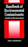 Handbook of Environmental Contaminants: A Guide for Site Assessment