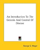 An Introduction to the Genesis and Control of Disease