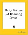 Betty Gordon at Boarding School: The Treasure of Indian Chasm