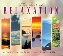 The Art Of Relaxation: A Collection Of Irresistably Soothing Music