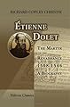 Étienne Dolet. The Martyr of the Renaissance. 1508-1546: A Biography