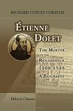Étienne Dolet. The Martyr of the Renaissance. 1508-1546: A Biography