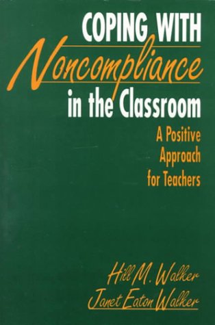 Books: Coping With Noncompliance in the Classroom. A Positive Approach for Teachers