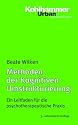 Methoden der Kognitiven Umstrukturierung. Ein Leitfaden für die psychotherapeutische Praxis