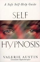 Self-hypnosis: A Step-by-step Guide to Improving Your Life