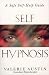 Self-hypnosis: A Step-by-step Guide to Improving Your Life