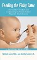 Feeding the Picky Eater: America's Foremost Baby and Childcare Experts Answer the Most Frequently Asked Questions (Sears Parenting Library)