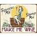 Make Me Wine Vintage Bar Metal Antique Nostalgic Collectible Tin Sign