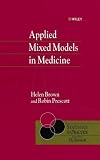 Applied Mixed Models in Medicine (Statistics in Practice)