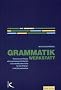 Grammatikwerkstatt: Theorie und Praxis eines prozessorientierten Grammatikunterrichts f�r die Primar- und Sekundarstufe