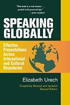 Speaking Globally, Second Edition: Effective Presentations Across International and Cultural Boundaries