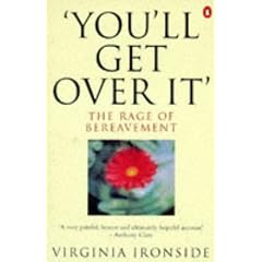 You'll Get Over it: The Rage of Bereavement