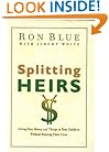 Splitting Heirs: Giving Money & Things to Your Children Without Ruining Their Lives