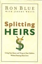 Splitting Heirs: Giving an Inheritance to Your Children Without Ruining Their Lives