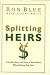Splitting Heirs: Giving Money & Things to Your Children Without Ruining Their Lives