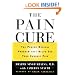 The Pain Cure: The Proven Medical Program That Helps End Your Chronic Pain