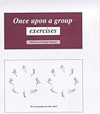 Once upon a group exercises : exercises to help members of groups (that's all of us!)