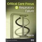 Critical Care Focus, 2: Respiratory Failure (Critical Care Focus) by  Helen F. Galley
