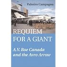 Click here to buy Requiem for a Giant: A.V. Roe Canada and the Avro Arrow by Palmiro Campagna.