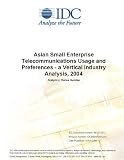 Review IDC Research  / Asian Small Enterprise Telecommunications Usage and Preferences - a Vertical Industry Analysis, 2004