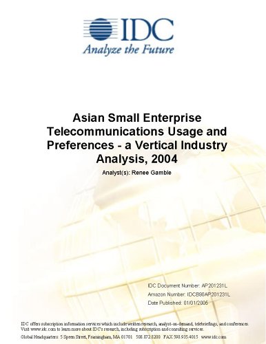 Textbook - Asian Small Enterprise Telecommunications Usage and Preferences - a Vertical Industry Analysis, 2004