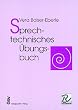 Sprechtechnisches �bungsbuch. Ein Unterrichtsbehelf aus der Praxis f�r die Praxis
