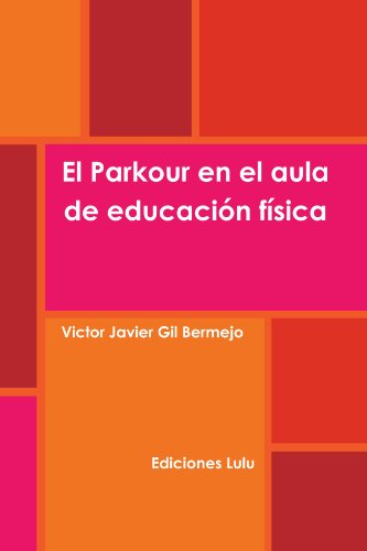 El Parkour en el aula de educación física (Spanish Edition)