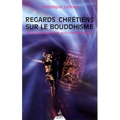 Regards chr�tiens sur le Bouddhisme : De la diabolisation aux convergences