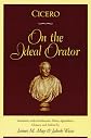 Cicero: On the Ideal Orator