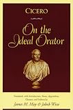 Cicero: On the Ideal Orator