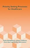 Priority setting processes for healthcare : in Oregon, USA; New Zealand; The Netherlands; Sweden; and the United Kingdom