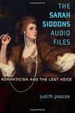 The Sarah Siddons audio files : romanticism and the lost voice
